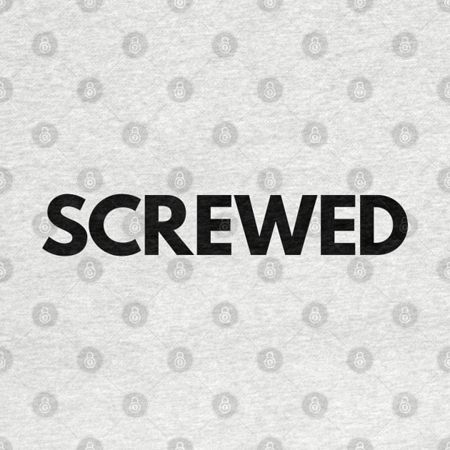 SCREWED by TheArtism